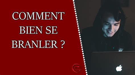 comment on se branle|Comment se branler